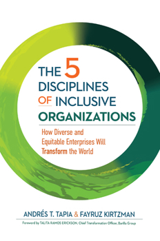 Hardcover The 5 Disciplines of Inclusive Organizations: How Diverse and Equitable Enterprises Will Transform the World Book