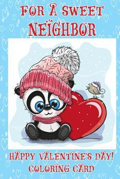 For A Sweet Neighbor: Happy Valentine's Day! Coloring Card