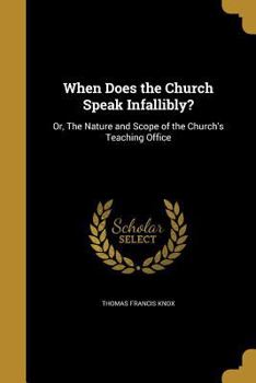 Paperback When Does the Church Speak Infallibly?: Or, The Nature and Scope of the Church's Teaching Office Book