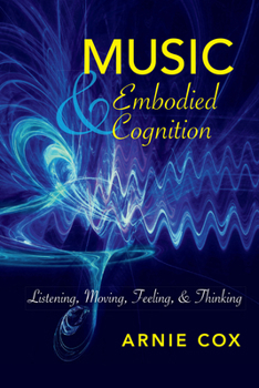 Paperback Music and Embodied Cognition: Listening, Moving, Feeling, and Thinking Book