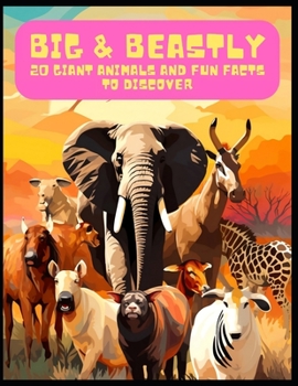 Paperback Big & Beastly: 20 Giant Animals and Fun Facts to Discover Book