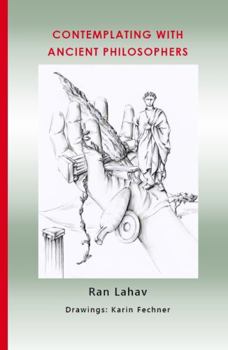 Paperback Contemplating with Ancient Philosophers: A “Deep Philosophy” approach to thinkers of the past Book