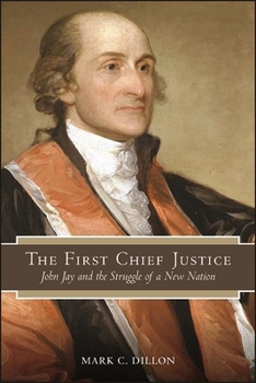 Paperback The First Chief Justice: John Jay and the Struggle of a New Nation Book