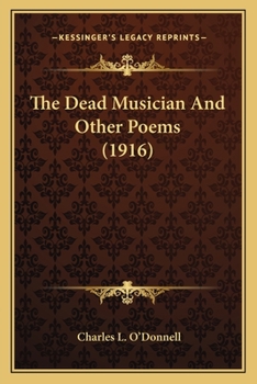 Paperback The Dead Musician And Other Poems (1916) Book