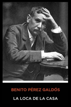 Paperback Benito P?rez Gald?s - La Loca de la Casa [Spanish] Book