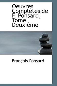 Paperback Oeuvres Completes de F. Ponsard, Tome Deuxi Me Book