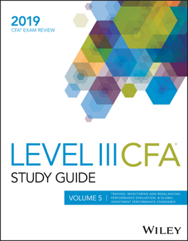 Paperback Wiley Study Guide for 2019 Level III CFA Exam: Trading, Monitoring and Rebalancing, Performance Evaluation, & Global Investment Performance Standards Book