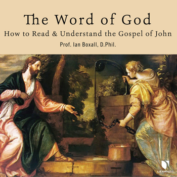The Word of God: How to Read and Understand the Gospel of John