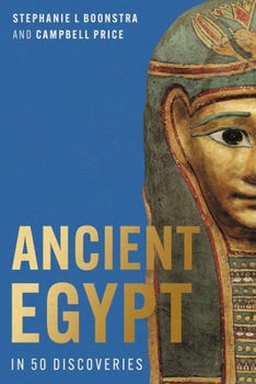 Ancient Egypt in 50 Discoveries: Highlights from the First Century of the Egypt Exploration Society