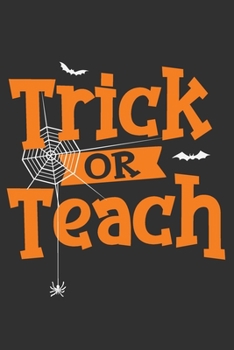 Paperback Trick Or Teach: Trick Or Teach Gift 6x9 Journal Gift Notebook with 125 Lined Pages Book