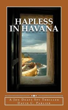 Paperback Hapless in Havana: A Jon Deats Spy Thriller Book