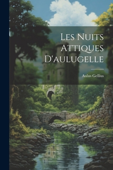 Paperback Les Nuits Attiques D'aulugelle [French] Book