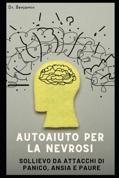 Paperback Autoaiuto per la nevrosi: Sollievo da attacchi di panico, ansia e paure [Italian] Book