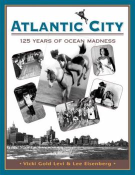 Paperback Atlantic City: One Hundred Twenty-Five Years of Ocean Madness Book