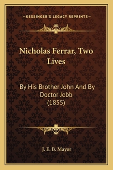 Paperback Nicholas Ferrar, Two Lives: By His Brother John And By Doctor Jebb (1855) Book