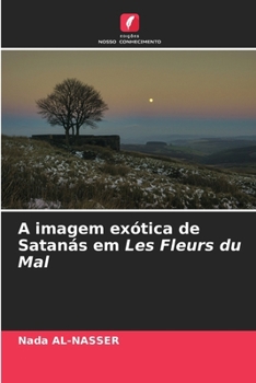 Paperback A imagem exótica de Satanás em Les Fleurs du Mal [Portuguese] Book