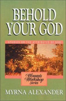 Paperback Behold Your God: Studies on the Attributes of God Book