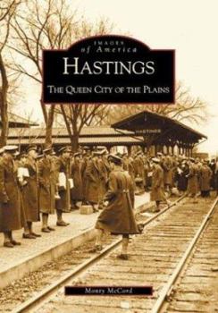 Hastings: The Queen City of the Plains - Book  of the Images of America: Nebraska
