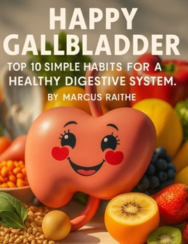 Paperback Happy Gallbladder: Top 10 Simple Habits for a Healthy Digestive System Book