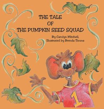 Hardcover The Tale of The Pumpkin Seed Squad Book