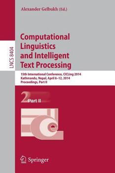 Paperback Computational Linguistics and Intelligent Text Processing: 15th International Conference, Cicling 2014, Kathmandu, Nepal, April 6-12, 2014, Proceeding Book