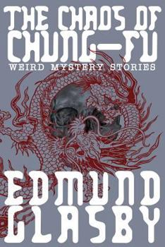 Paperback The Chaos of Chung-Fu: Weird Mystery Stories Book