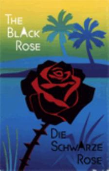 Hardcover The Black Rose: Die Schwarze Rose (English, German, French and Spanish Edition) Book
