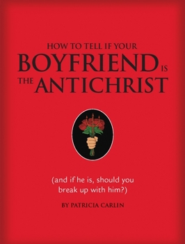 Hardcover How to Tell If Your Boyfriend Is the Antichrist: (And If He Is, Should You Break Up with Him?) Book