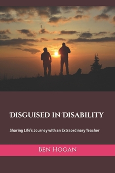 Paperback Disguised in Disability: Sharing Life's Journey with an Extraordinary Teacher Book