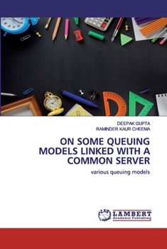 Paperback On Some Queuing Models Linked with a Common Server Book