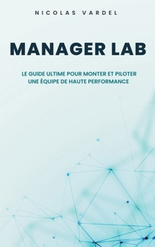Paperback Manager Lab: Le guide ultime pour monter et piloter une équipe de haute performance [French] Book