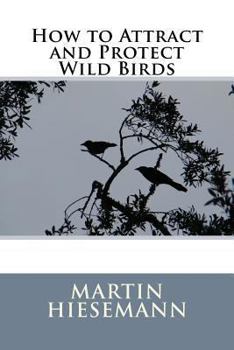 Paperback How to Attract and Protect Wild Birds Book