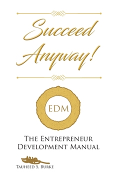 Paperback Succeed Anyway!: The Entrepreneur Development Manual Book