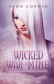 Wicked War of Mine - Book #9 of the Overworld Chronicles