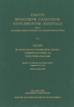 Hardcover Galeni in Hippocratis Epidemiarum Librum I Commentariorum I-III Versio Arabica: Edidit, in Linguam Anglicam Vertit, Commentatus Est [Arabic] Book