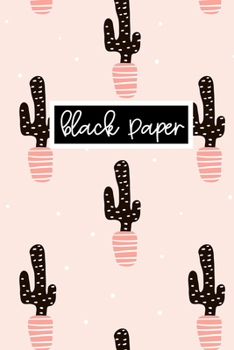 Black Paper: 6x9 DOT GRID Journal With Black Pages For Use With Gel Pens | Reverse Color Journal | Cactus Journal