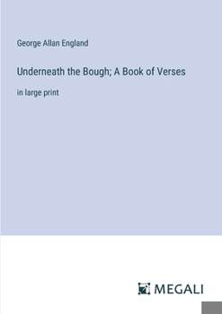 Paperback Underneath the Bough; A Book of Verses: in large print Book