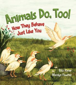 Hardcover Animals Do, Too!: How They Behave Just Like You Book