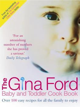 Hardcover The Gina Ford Baby and Toddler Cook Book: Over 100 Easy Recipes for All the Family to Enjoy Book