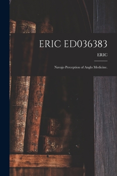 Paperback Eric Ed036383: Navajo Perception of Anglo Medicine. Book