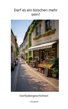 Paperback Darf es ein bisschen mehr sein?: Dorfladengeschichten [German] Book