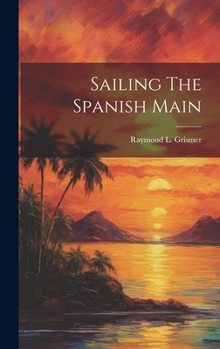 Hardcover Sailing The Spanish Main Book