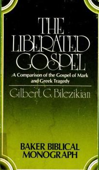 The liberated Gospel: A comparison of the Gospel of Mark and Greek tragedy (Baker Biblical monograph)