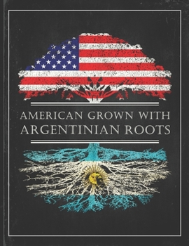 Argentinian Roots: Personalized Gift for Grown in America Born in Argentina Customized Flag Undated Planner Daily Weekly Monthly Calendar Organizer Journal