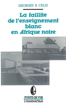 Paperback La faillite de l'enseignement blanc en Afrique noire: Les finances des multinationales en Afrique [French] Book