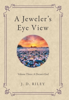 Hardcover A Jeweler's Eye View: Volume Three: A Dream's End Book