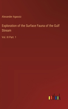 Hardcover Exploration of the Surface Fauna of the Gulf Stream: Vol. III Part. 1 Book