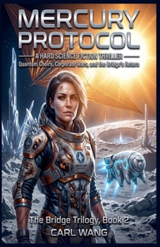 Paperback Mercury Protocol: A Hard Science Fiction Thriller: Quantum Choirs, Corporate Wars, and the Bridge's Return Book