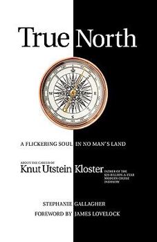 Paperback True North: A Flickering soul in no man's land; Knut Utstein Kloster, father of the $20-billion-a-year modern cruise industry Book
