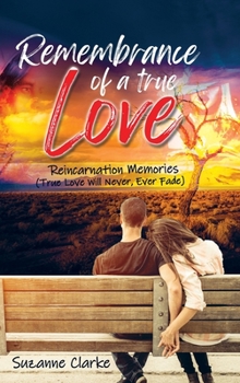 Hardcover Remembrance of a True Love: Reincarnation Memories (True Love Will Never, Ever Fade) Book